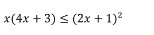 x(4x+3)≤ (2x+1)^2