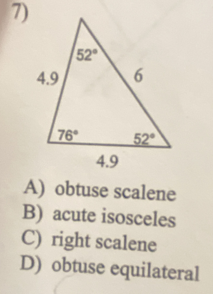 A) obtuse scalene
B) acute isosceles
C) right scalene
D) obtuse equilateral