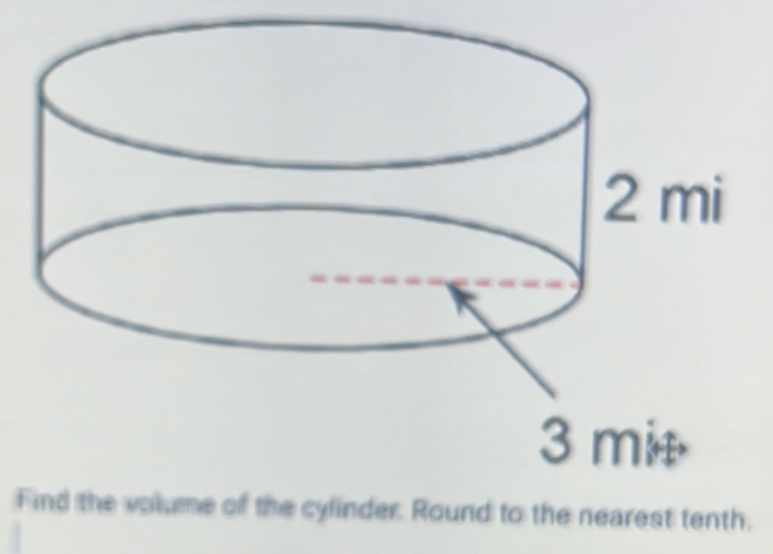 Fthe volume of the cylinder. Round to the nearest tenth.