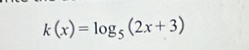 k(x)=log _5(2x+3)