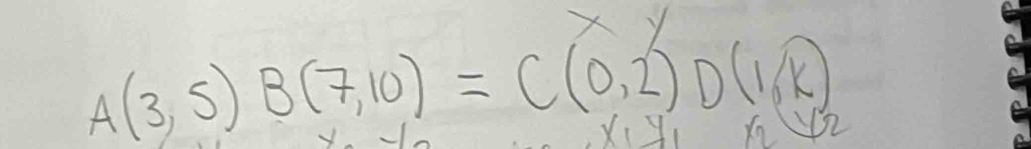 A(3,5)B(7,10)=C(0,2)D(1,k)
h7+2