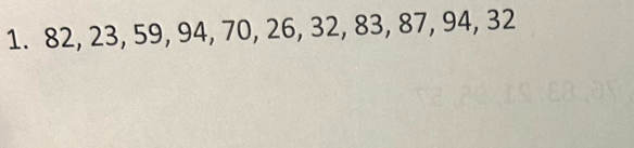 82, 23, 59, 94, 70, 26, 32, 83, 87, 94, 32