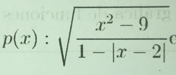 p(x):sqrt(frac x^2-9)1-|x-2|