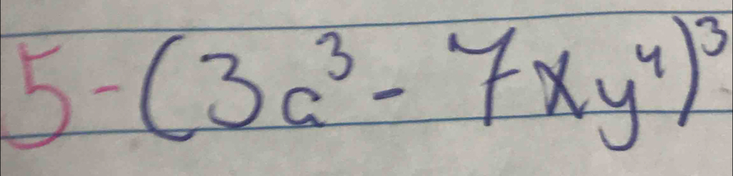 5-(3a^3-7xy^4)^3