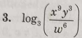 log _3( x^9y^3/w^6 )