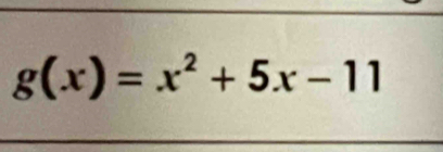 g(x)=x^2+5x-11