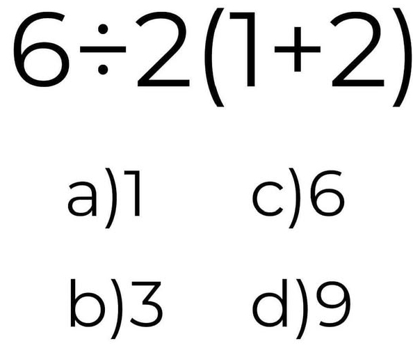 6/ 2(1+2)
a) 1 c) 6
b) 3 d) 9