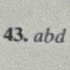 43. abd