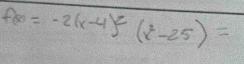 f(x)=-2(x-4)^2(x^2-25)=