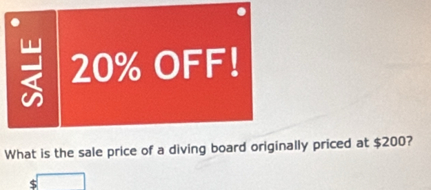 20% OFF! 
What is the sale price of a diving board originally priced at $200?
$