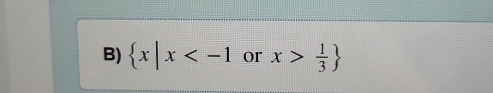  x|x or x> 1/3 