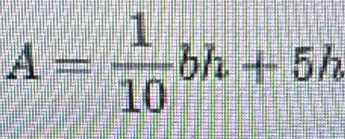 A= 1/10 bh+5h