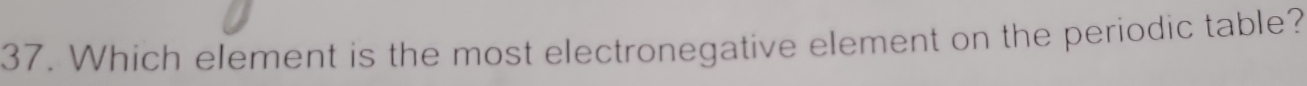 Which element is the most electronegative element on the periodic table?