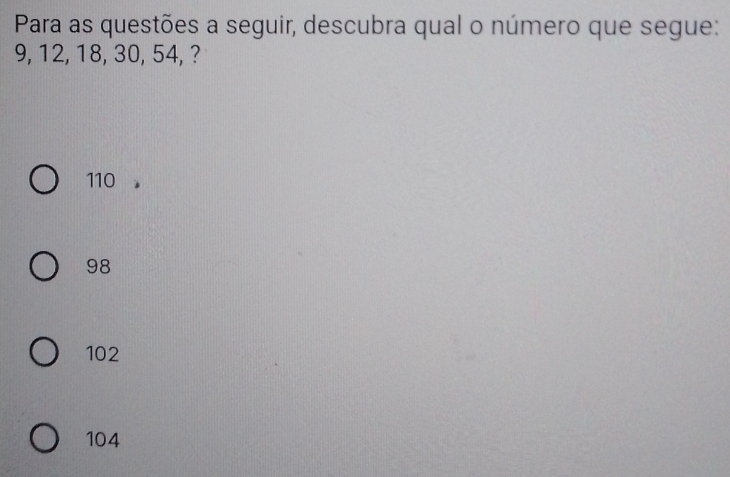 Resolvido:Para as questões a seguir, descubra qual o número que segue ...