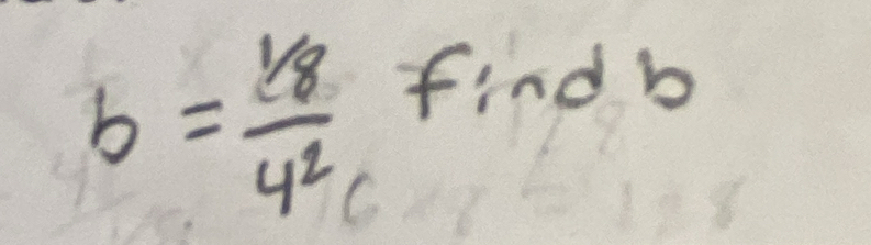 b= (1/8)/4^2 
findb