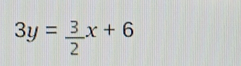 3y= 3/2 x+6