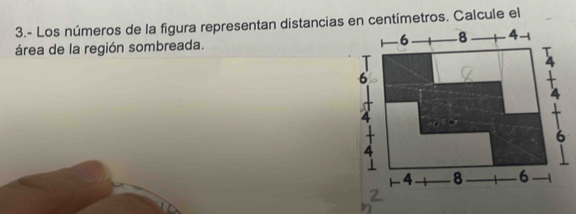 3.- Los números de la figura representan distancias en centímetros. Calcule el 
área de la región sombreada.