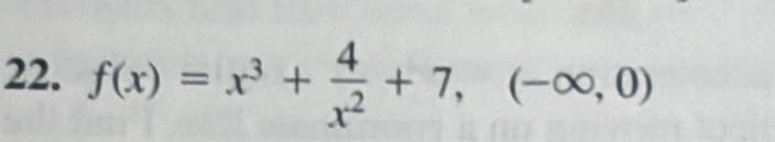 f(x)=x^3+ 4/x^2 +7,(-∈fty ,0)