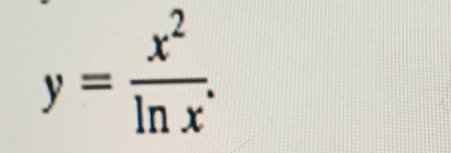 y= x^2/ln x .