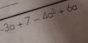 -3a+7-4a^2+6a