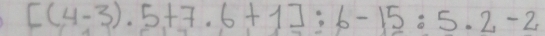 [(4-3)· 5+7.6+1endbmatrix :6-15:5.2-2