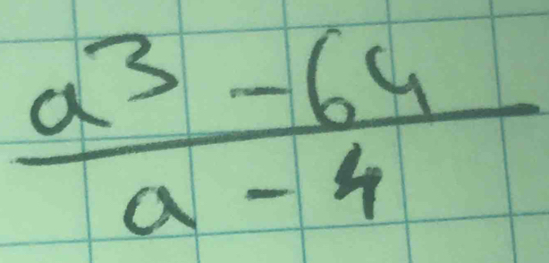  (a^3-64)/a-4 