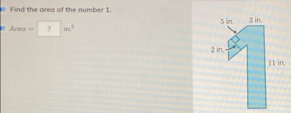 Find the area of the number 1. 
D Area=?in^2