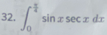 ∈t _0^((frac π)4)sin xsec xdx