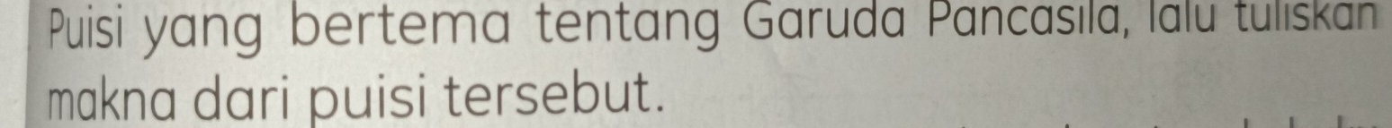 Puisi yang bertema tentang Garuda Pancasıla, lalu tuliskan 
makna dari puisi tersebut.