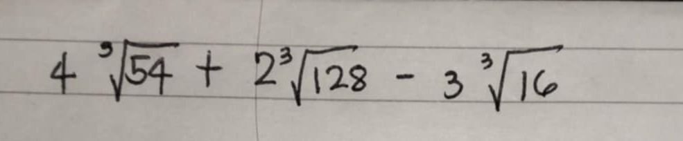 4sqrt[3](54)+2sqrt[3](128)-3sqrt[3](16)