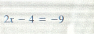 2x-4=-9