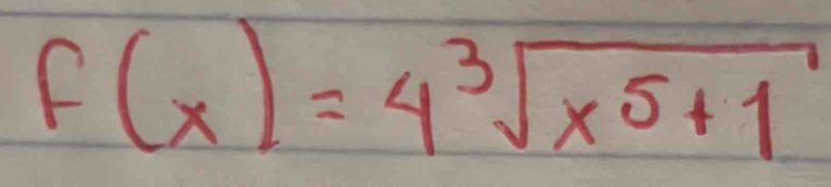 f(x)=4sqrt[3](x^5+1)