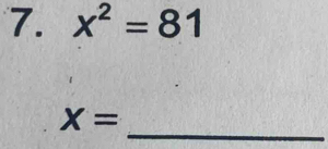 x^2=81
_
X=