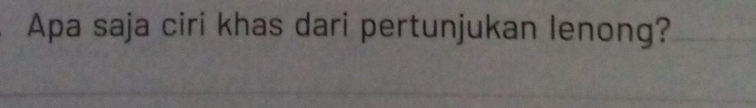 Apa saja ciri khas dari pertunjukan lenong?