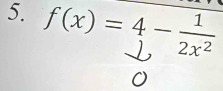 f(x)=4- 1/2x^2 
a