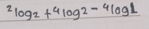 ^2log _2+^4log 2-^4log 1