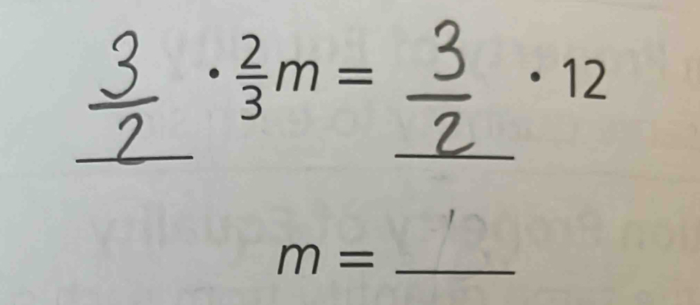  2/3 m= _ 
· 12 
_ 
_ m=