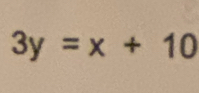 3y=x+10