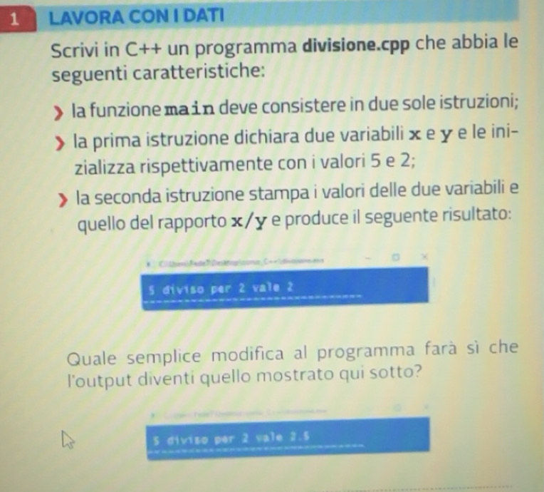 Risolto:LAVORA CON I DATI Scrivi in C++ un programma divisione.cpp che ...