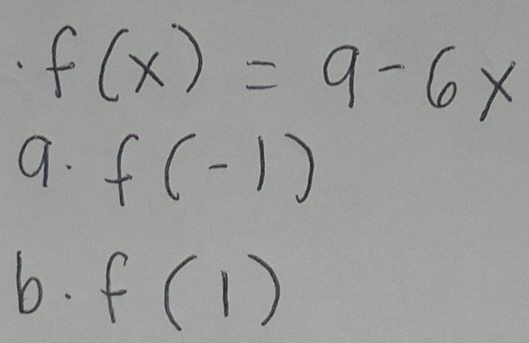 f(x)=9-6x
9. f(-1)
6. f(1)