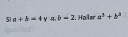 51 a+b=4 y a. b=2. Hallar a^3+b^3