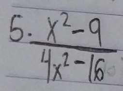 5  (.x^2-9)/4x^2-16 