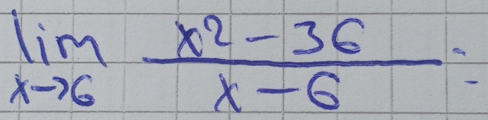 limlimits _xto 6 (x^2-36)/x-6 =