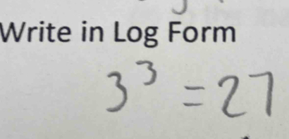 Write in Log Form