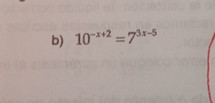 10^(-x+2)=7^(3x-5)