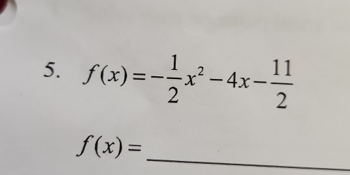 f(x)=- 1/2 x^2-4x- 11/2 
f(x)=
_