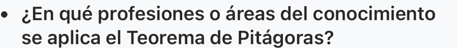 ¿En qué profesiones o áreas del conocimiento 
se aplica el Teorema de Pitágoras?