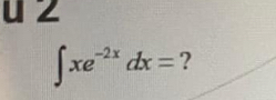 ∈t xe^(-2x)dx= ?