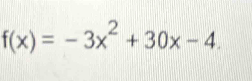 f(x)=-3x^2+30x-4.