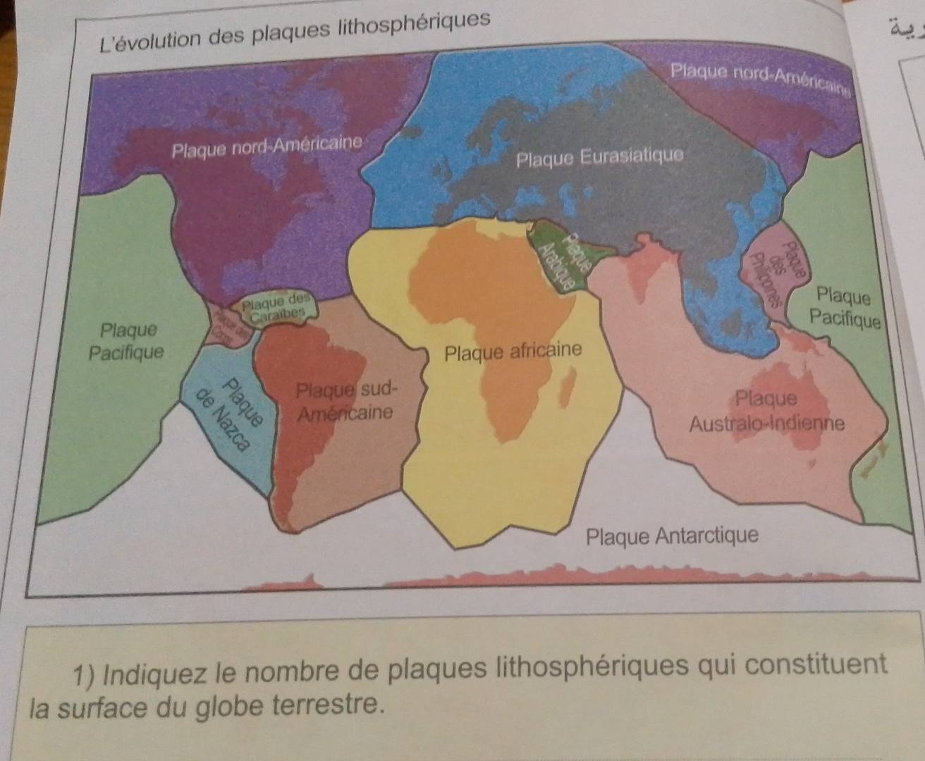 ques lithosphériques 
1) Indiquez le nombre de plaques lithosphériques qui constituent 
la surface du globe terrestre.